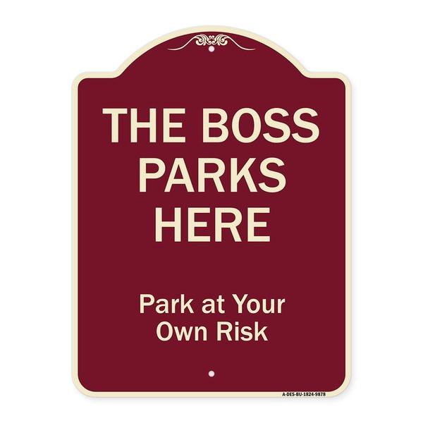 Signmission Designer Series-The Boss Parks Here, Burgungy Heavy-Gauge Aluminum, 24" x 18", BU-1824-9878 A-DES-BU-1824-9878